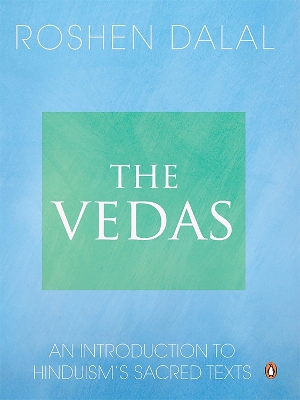 The Vedas: An Introduction To Hinduism’s Sacred Texts book