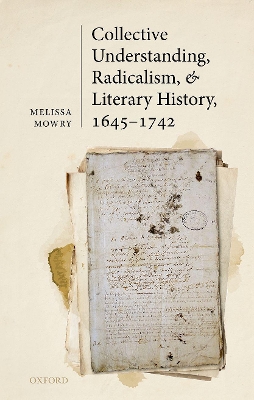 Collective Understanding, Radicalism, and Literary History, 1645-1742 book