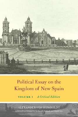 Political Essay on the Kingdom of New Spain, Volume 1: A Critical Edition book