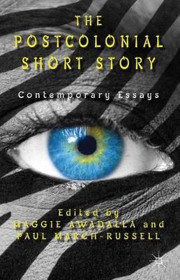 The Postcolonial Short Story by Maggie Awadalla