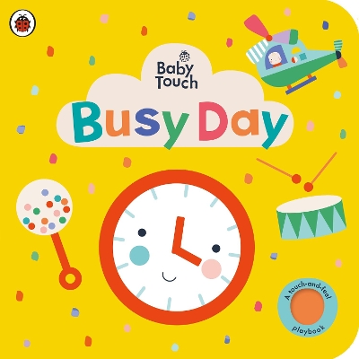 Baby Touch: Busy Day: A touch-and-feel playbook book