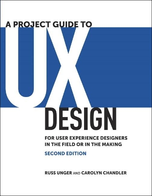A Project Guide to UX Design by Russ Unger