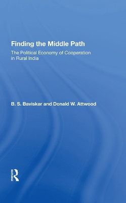 Finding The Middle Path: The Political Economy Of Cooperation In Rural India book