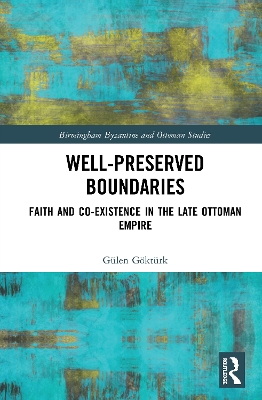 Well-Preserved Boundaries: Faith and Co-Existence in the Late Ottoman Empire book