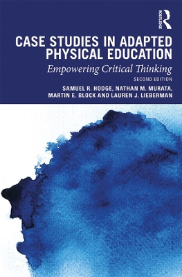 Case Studies in Adapted Physical Education: Empowering Critical Thinking by Samuel Hodge