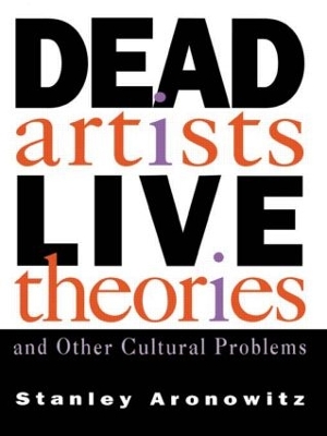 Dead Artists, Live Theories, and Other Cultural Problems book