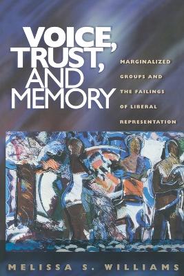 Voice, Trust, and Memory by Melissa S. Williams