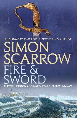 Fire and Sword (Wellington and Napoleon 3) by Simon Scarrow