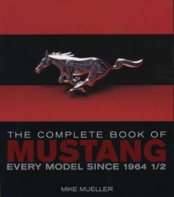 The Complete Book of Mustang by Mike Mueller