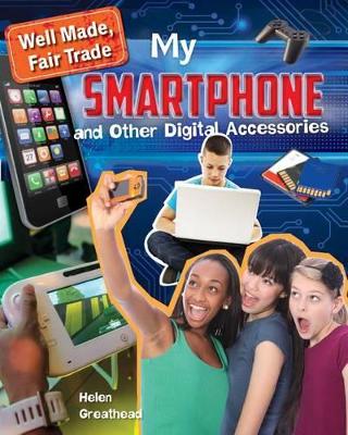 My Smartphone and Other Digital Accessories by Helen Greathead