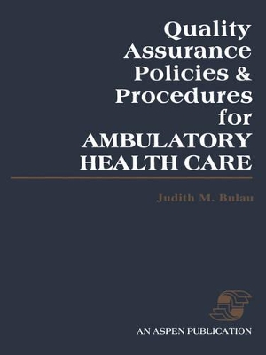 Quality Assurance Policies and Procedures for Ambulatory Health Care book