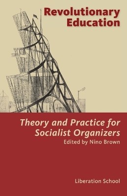 Revolutionary Education: Theory and Practice for Socialist Organizers: Theory book