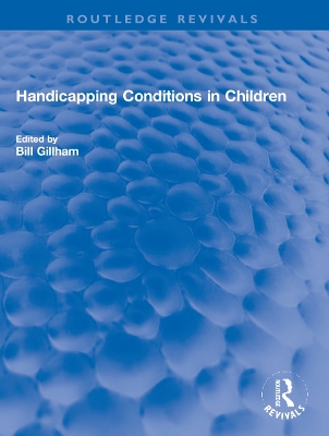 Handicapping Conditions in Children by Bill Gillham