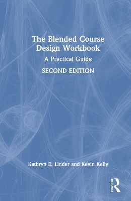 The Blended Course Design Workbook: A Practical Guide book