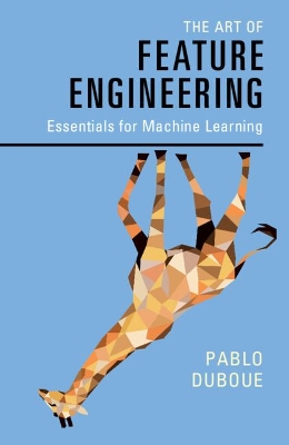 The Art of Feature Engineering: Essentials for Machine Learning book