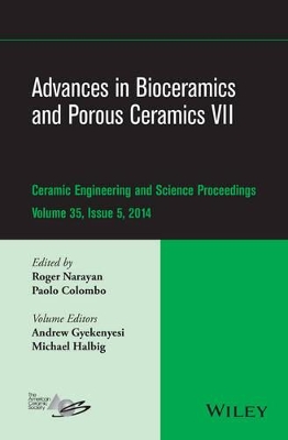 Advances in Bioceramics and Porous Ceramics VII by Roger Narayan