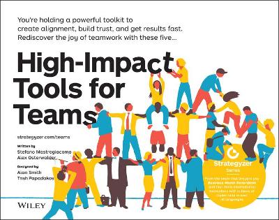 High-Impact Tools for Teams: 5 Tools to Align Team Members, Build Trust, and Get Results Fast book