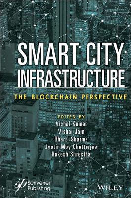 Smart City Infrastructure: The Blockchain Perspective book