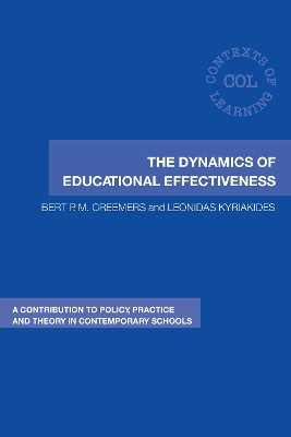 The The Dynamics of Educational Effectiveness: A Contribution to Policy, Practice and Theory in Contemporary Schools by Bert Creemers