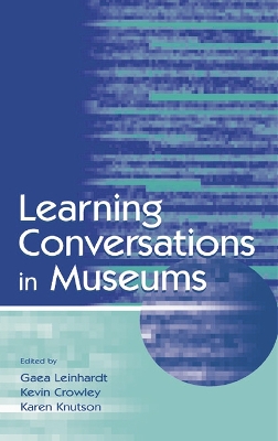 Learning Conversations in Museums by Gaea Leinhardt