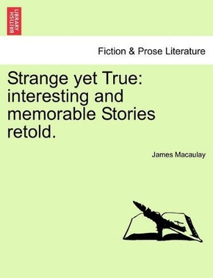 Strange Yet True: Interesting and Memorable Stories Retold. book