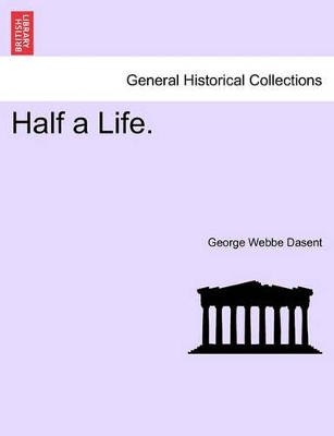 Half a Life. by George Webbe Dasent