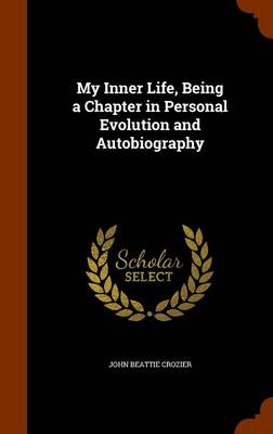 My Inner Life, Being a Chapter in Personal Evolution and Autobiography book