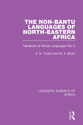 The The Non-Bantu Languages of North-Eastern Africa: Handbook of African Languages Part 3 by A. N. Tucker