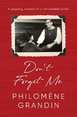 Don't Forget Me by Philomene Grandin