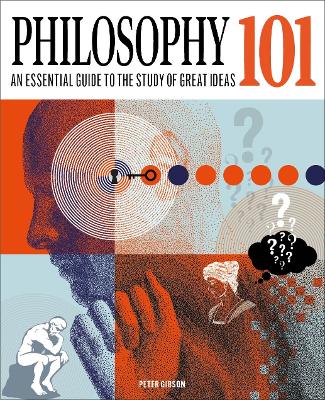 Philosophy 101: The essential guide to the study of great ideas book
