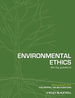 Environmental Ethics: The Big Questions by David R. Keller