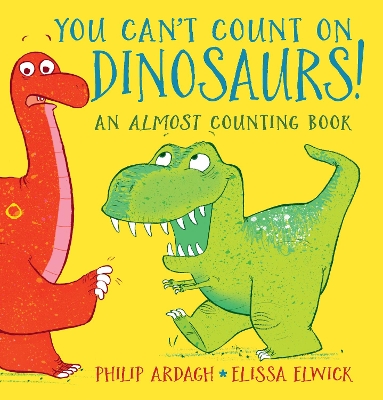 You Can't Count on Dinosaurs: An Almost Counting Book by Philip Ardagh