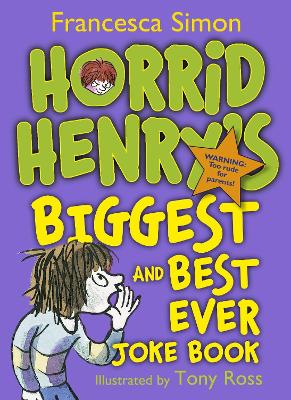 Horrid Henry's Biggest and Best Ever Joke Book - 3-in-1: Horrid Henry's Joke Book/Mighty Joke Book/Jolly Joke Book by Francesca Simon
