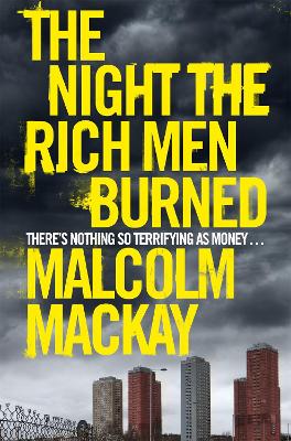 The Night the Rich Men Burned by Malcolm MacKay