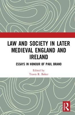 Law and Society in Later Medieval England and Ireland by Travis R. Baker