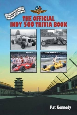 The Official Indy 500 Trivia Book: How Much Do You Know About the Indianapolis 500? by Pat Kennedy