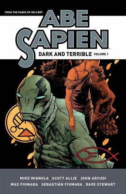 Abe Sapien: Dark And Terrible Volume 1 book