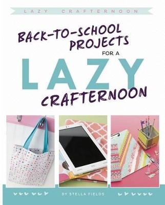 Back-To-School Projects for a Lazy Crafternoon book