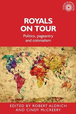 Royals on Tour: Politics, Pageantry and Colonialism book