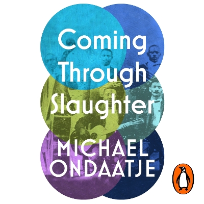 Coming Through Slaughter by Michael Ondaatje