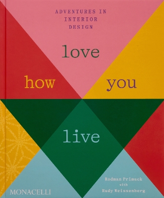 Love How You Live: Adventures in Interior Design book