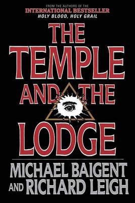 The Temple and the Lodge by Michael Baigent