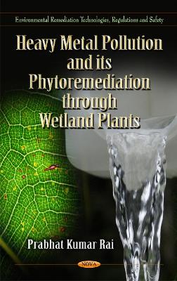 Heavy Metal Pollution & its Phytoremediation Through Wetland Plants book