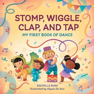 Stomp, Wiggle, Clap, and Tap by Rachelle Burk