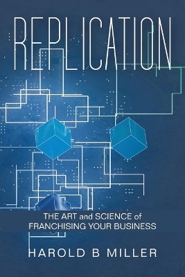 Replication: The Art and Science of Franchising Your Business book