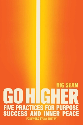 Go Higher: Five Practices for Purpose, Success, and Inner Peace by Big Sean