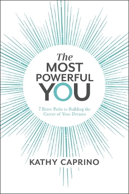 The Most Powerful You: 7 Brave Paths to Building the Career of Your Dreams book