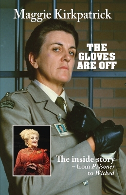 The Gloves Are Off: The inside story - from Prisoner to Wicked book