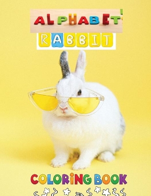 Alphabet Rabbit Coloring Book: Educational Activity Book Color and Learn Alphabet Happy Kids book