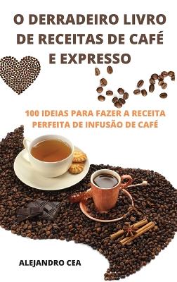 O Derradeiro Livro de Receitas de Café E Expresso book